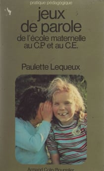 Jeux de parole - De l'école maternelle au CP et au CE