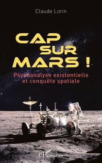 Cap sur Mars ! - Psychanalyse existentielle et conquête spatiale