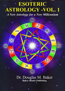 Esoteric Astrology – A New Astrology for a New Millennium - Esoteric Astrology, #1