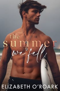 The Summer We Fell - A deeply emotional romance full of angst and forbidden love