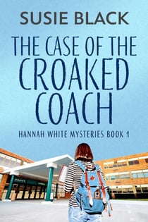 The Case of the Croaked Coach - Hannah White Mysteries, #1