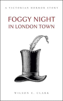 Foggy Night in London Town (A Victorian Horror Story) - Death Takes a Corpse