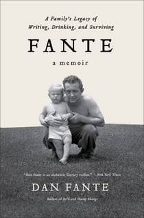 Fante - A Family's Legacy of Writing, Drinking and Surviving