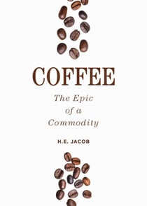 Coffee - The Epic of a Commodity