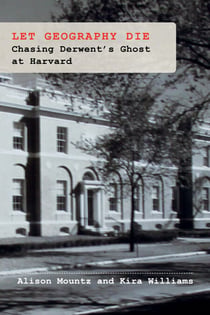 Let Geography Die - Chasing Derwent’s Ghost at Harvard