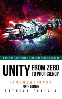 Unity from Zero to Proficiency (Foundations) Fifth Edition - Unity from Zero to Proficiency, #1