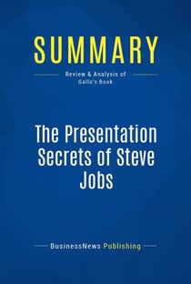 Summary: The Presentation Secrets of Steve Jobs - Review and Analysis of Gallo's Book