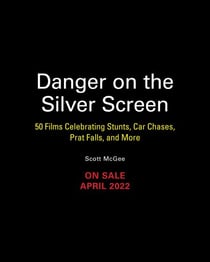 Danger on the Silver Screen - 50 Films Celebrating Cinema's Greatest Stunts