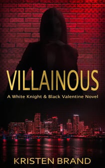 Villainous - The White Knight & Black Valentine Series, #2