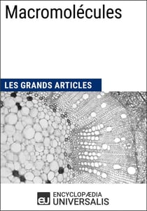 Macromolécules - Les Grands Articles d'Universalis