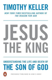 Jesus the King - Understanding the Life and Death of the Son of God