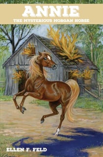 Annie: The Mysterious Morgan Horse - The Morgan Horse Series, #5