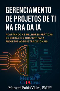 Gerenciamento de Projetos de TI na Era da IA - Mentes CrIAtivas, #7