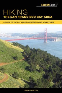 Hiking the San Francisco Bay Area - A Guide to the Bay Area's Greatest Hiking Adventures