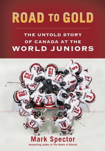 Road to Gold - The Untold Story of Canada at the World Juniors