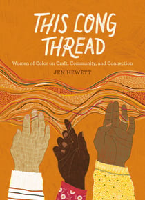 This Long Thread - Women of Color on Craft, Community, and Connection