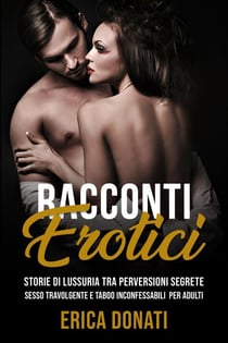 Racconti Erotici: Storie di Lussuria tra Perversioni Segrete, Sesso Travolgente e Taboo Inconfessabili per Adulti - Letteratura Erotica, #5