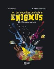Les enquêtes du docteur Énigmus, Tome 04 - 20 millions sous les mers