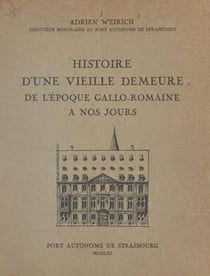 Histoire d'une vieille demeure, de l'époque gallo-romaine à nos jours
