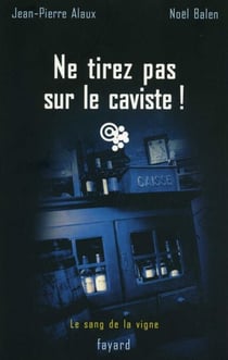 Ne tirez pas sur le caviste ! - Le sang de la vigne, tome 10