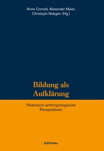 Bildung als Aufklärung - Historisch-anthropologische Perspektiven