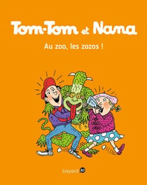 Tom-Tom et Nana, Tome 24 - Au zoo les zozos !