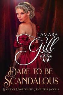 Dare to be Scandalous - League of Unweddable Gentlemen, #3