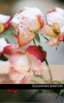 An All Hallows Promise: A Pride and Prejudice Sensual Intimate Novella - The Haunting of Miss Bennet, #5