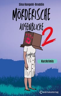Mörderische Augenblicke 2 - Kurzkrimis