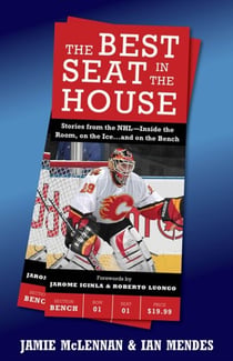 The Best Seat In The House - Stories from the NHL--Inside the Room, on the Ice…and on the Bench