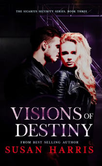 Visions of Destiny - The Sicarius Security Series, #3