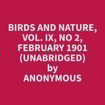 Birds and Nature, Vol. IX, No 2, February 1901 (Unabridged)