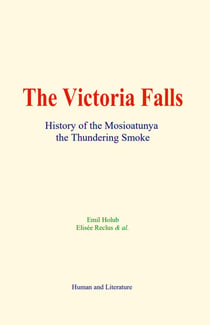 The Victoria Falls - History of the Mosioatunya, the Thundering Smoke
