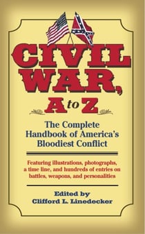 Civil War, A to Z - The Complete Handbook of America's Bloodiest Conflict