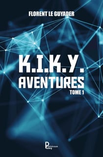 K.I.K.Y. Aventures - Tome 1 - Roman d'aventures