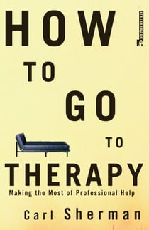 How to Go to Therapy - Making the Most of Professional Help