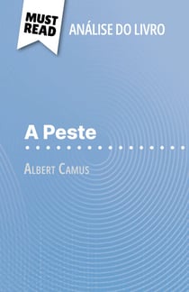 A Peste de Albert Camus (Análise do livro) - Análise completa e resumo pormenorizado do trabalho