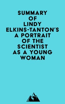 Summary of Lindy Elkins-Tanton's A Portrait of the Scientist as a Young Woman