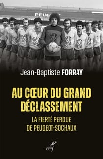 AU COEUR DU GRAND DECLASSEMENT - LA FIERTE PERDUEDE PEUGEOT-SOCHAUX