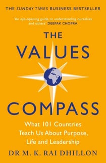 The Values Compass - [*THE SUNDAY TIMES BUSINESS BESTSELLER*] What 101 Countries Teach Us About Purpose, Life and Leadership