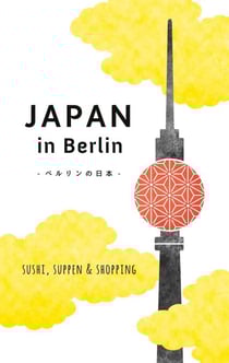 Japan in Berlin - Sushi, Suppen und Shopping