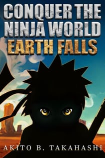 Conquer The Ninja World: Earth Falls - Conquer The Ninja World, #2