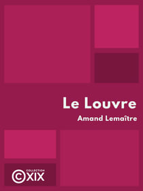 Le Louvre - Monument et musée