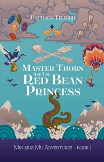 Master Thorn and the Red Bean Princess - Minimus Mu Adventures, #1