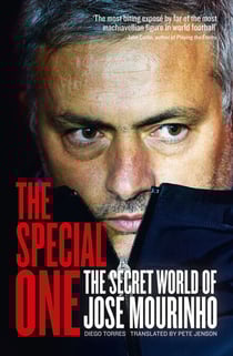 The Special One - The Dark Side of Jose Mourinho
