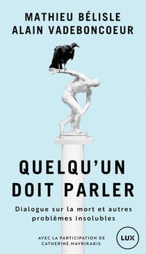 Quelqu'un doit parler - Dialogue sur la mort et autre problèmes insolubles