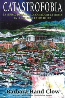 Catastrofobia - La verdad detrás de los cambios de la tierra en el arribo de la era de luz