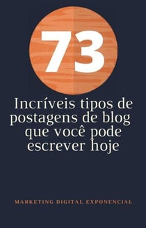 73 Incríveis tipos de postagens de blog  que você pode escrever hoje