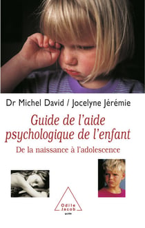 Guide de l'aide psychologique de l'enfant - De la naissance à l’adolescence