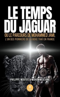 Le temps du Jaguar - Ou le parcours de Mohammed Jami, l’un des pionniers de la boxe thaï en France